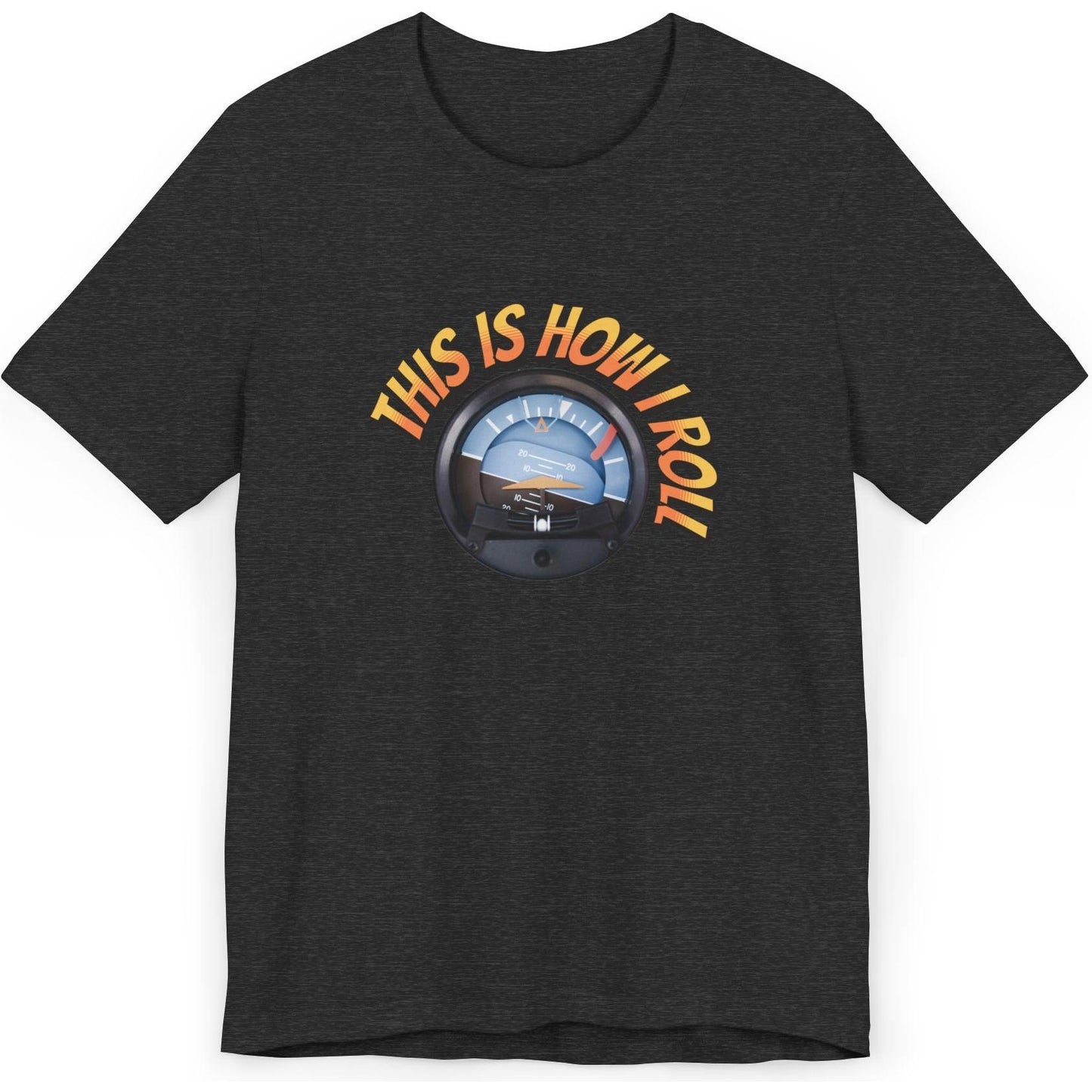 This Is How I Roll - pilot's T-Shirt