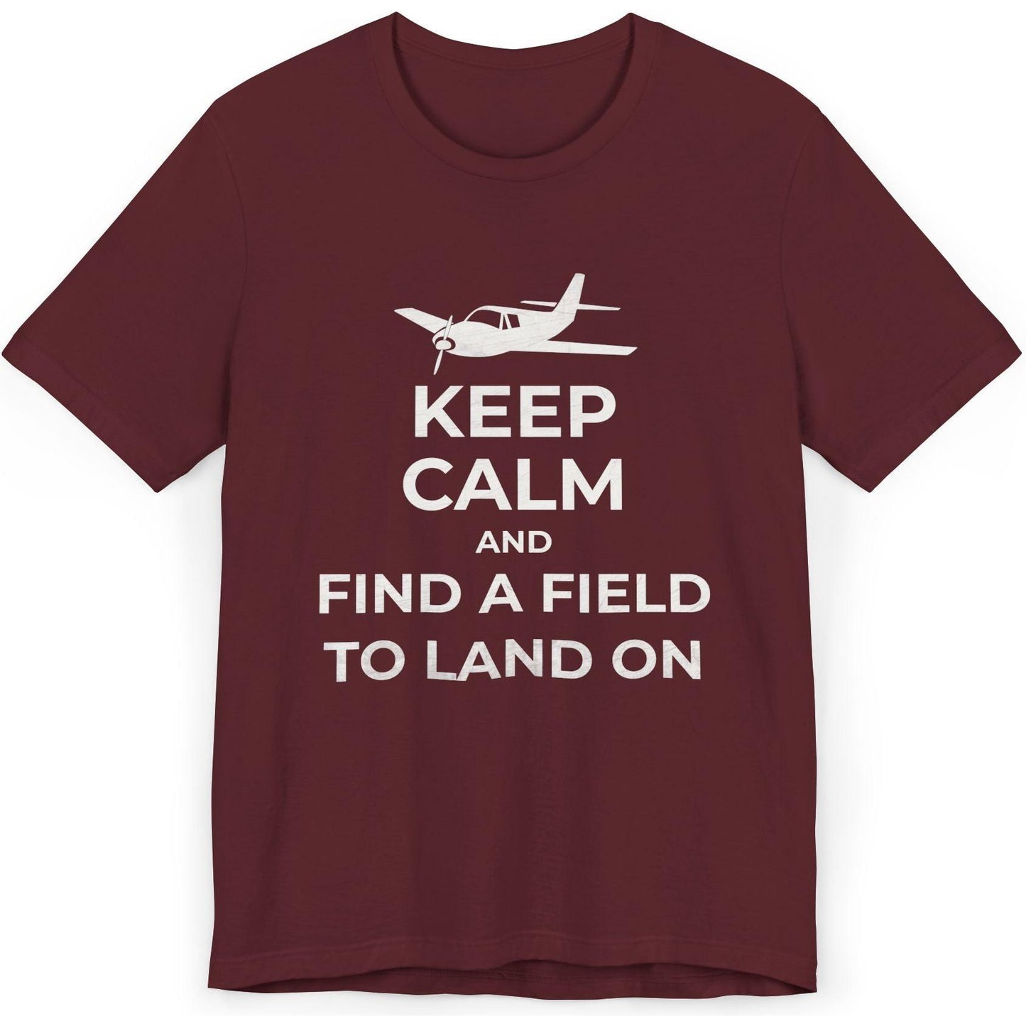 Keep Calm And Find A Field To Land On - SEP plane pilot's T-Shirt