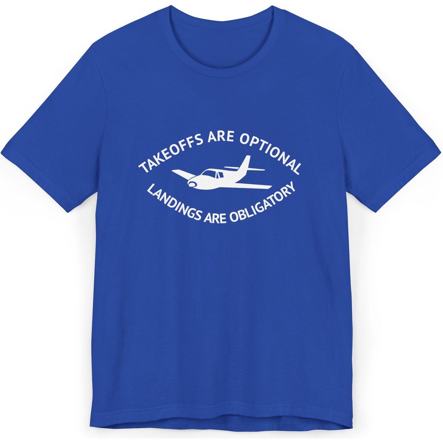 Takeoffs are optional, landings are obligatory - pilot's T-Shirt