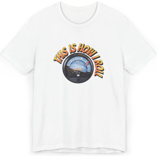 This Is How I Roll - pilot's T-Shirt