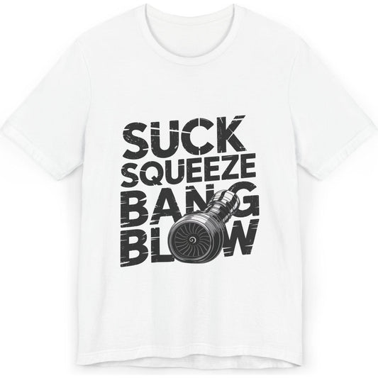 Suck Squeeze Bang Blow jet engine - aviation T-Shirt