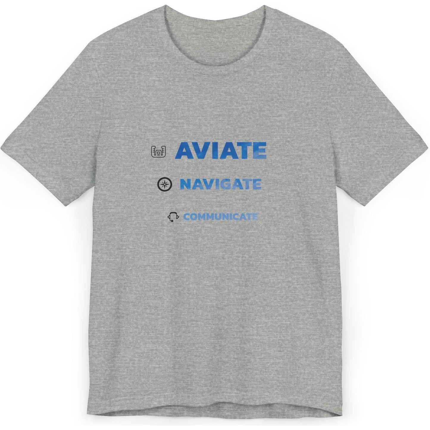 Aviate, Navigate, Communicate - pilot's T-Shirt