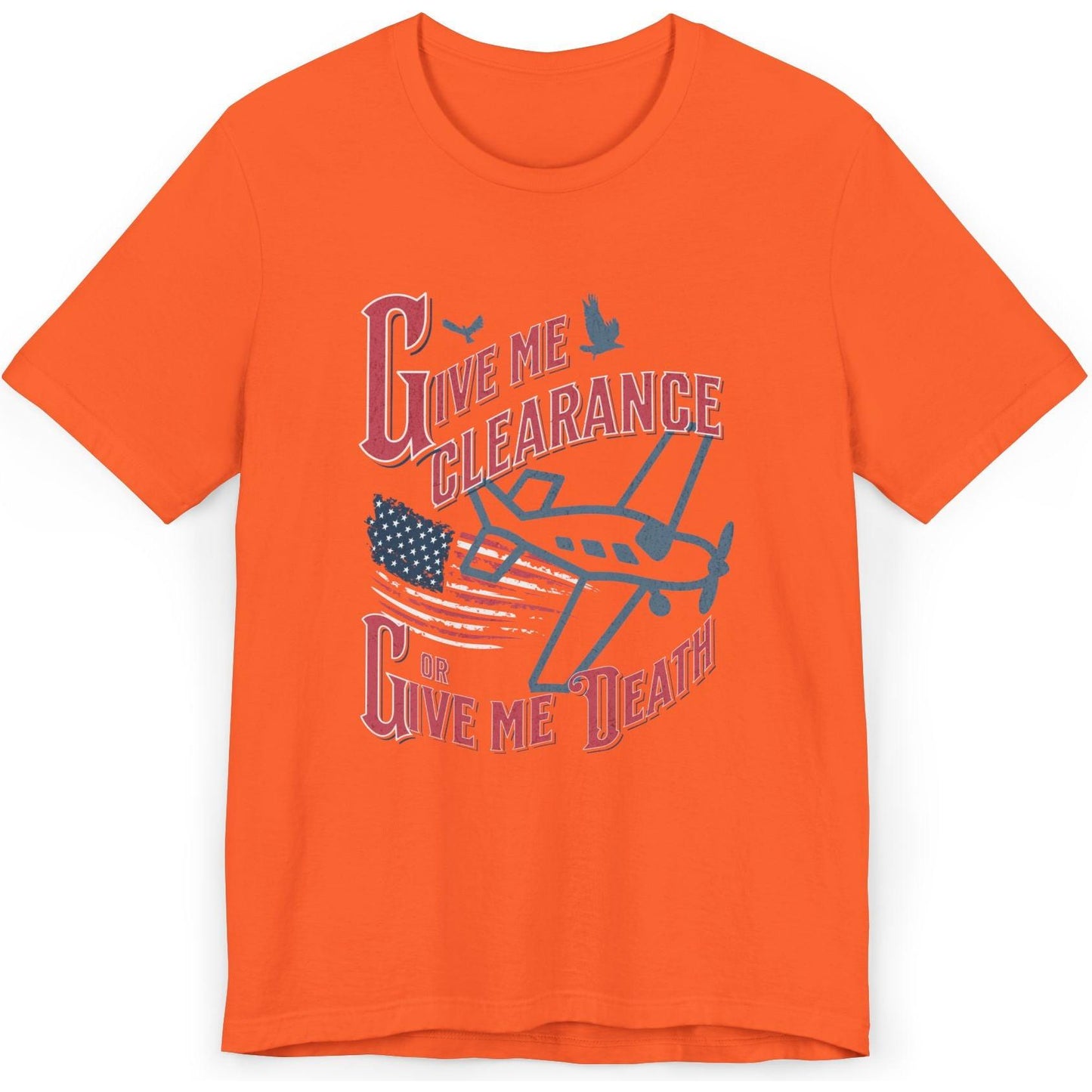 Give Me Clearance Or Give Me Death - pilot's T-Shirt