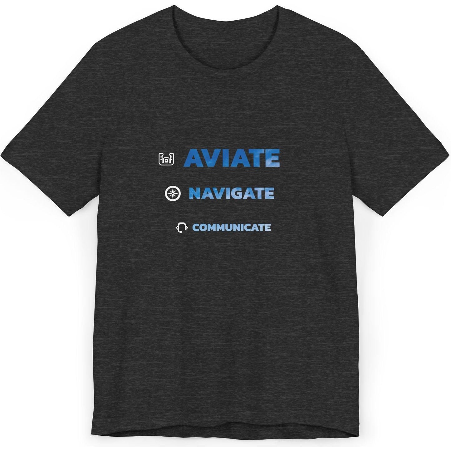 Aviate, Navigate, Communicate - pilot's T-Shirt