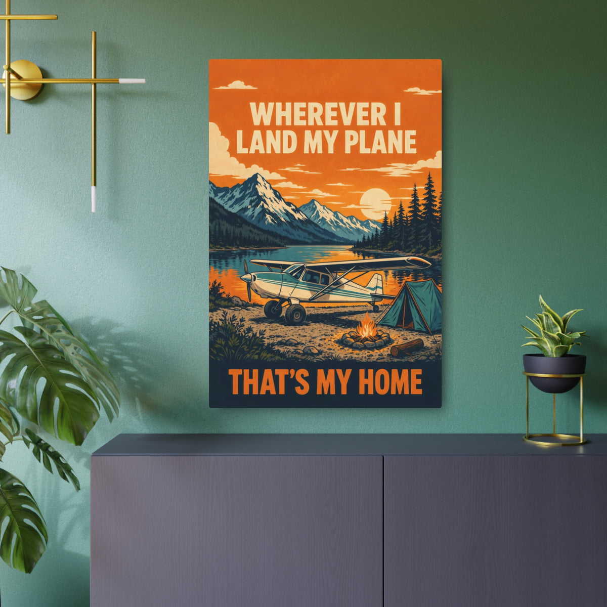 Wherever I Land My Plane, That's My Home – Bush Plane Metal Sign