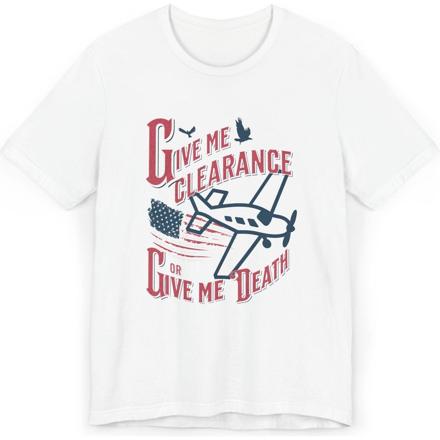 Give Me Clearance Or Give Me Death - pilot's T-Shirt
