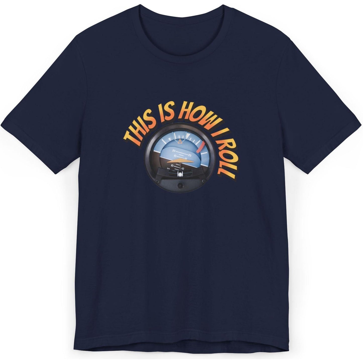 This Is How I Roll - pilot's T-Shirt