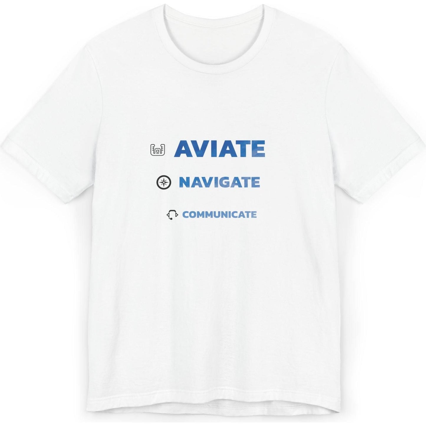 Aviate, Navigate, Communicate - pilot's T-Shirt