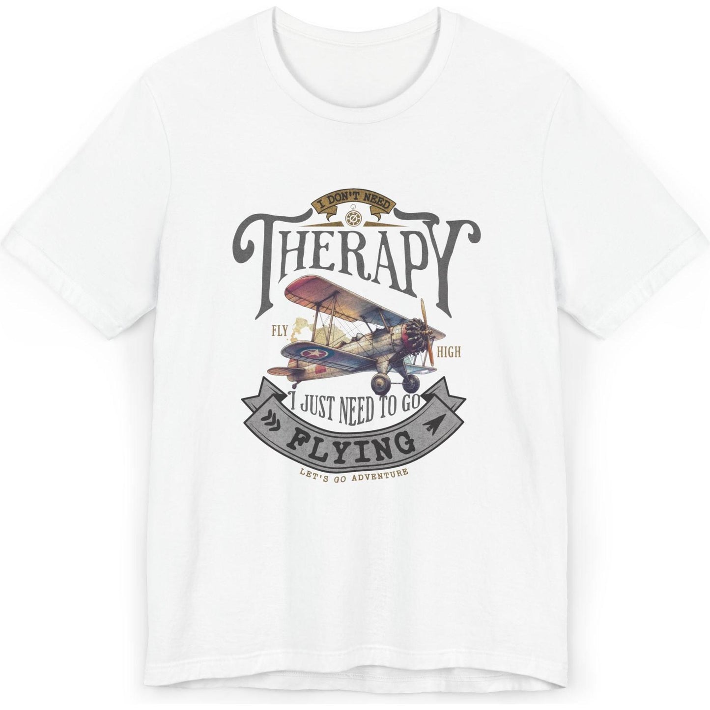 I Don't Need Therapy, I Just Need To Go Flying - pilot's T-Shirt