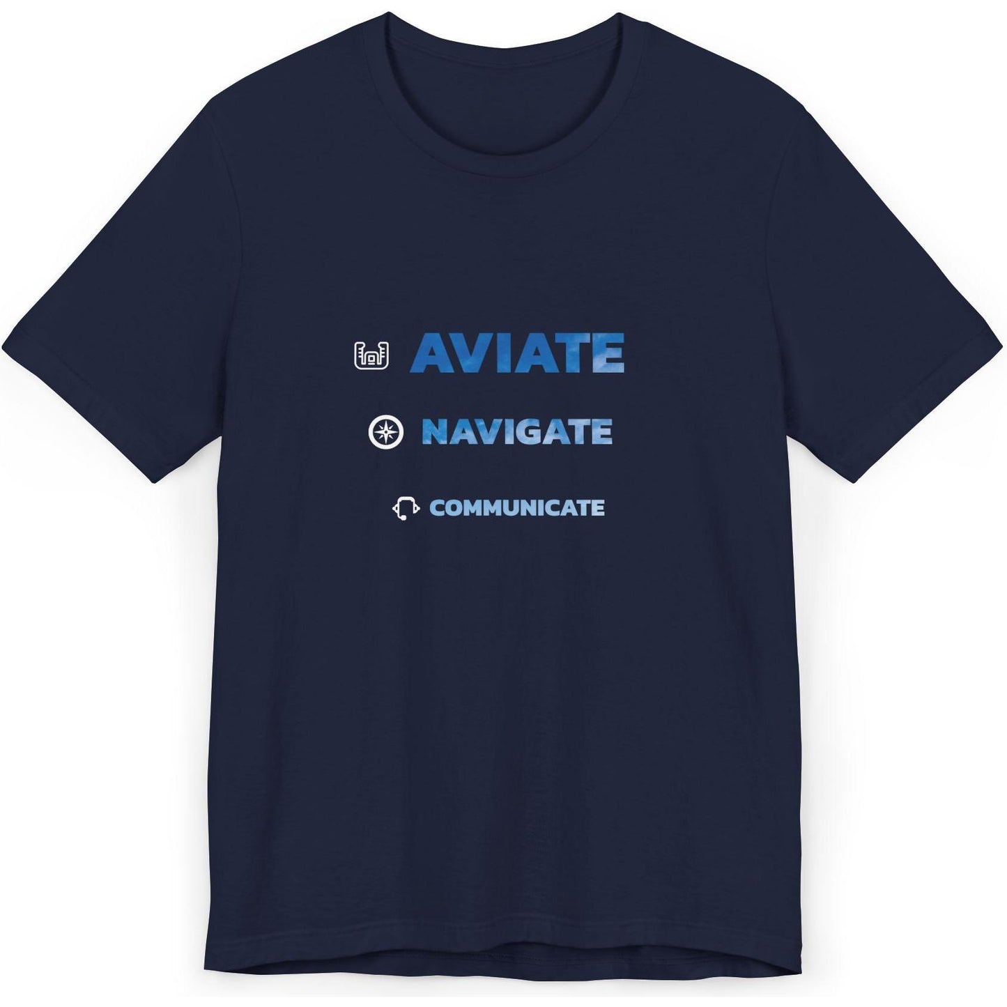 Aviate, Navigate, Communicate - pilot's T-Shirt