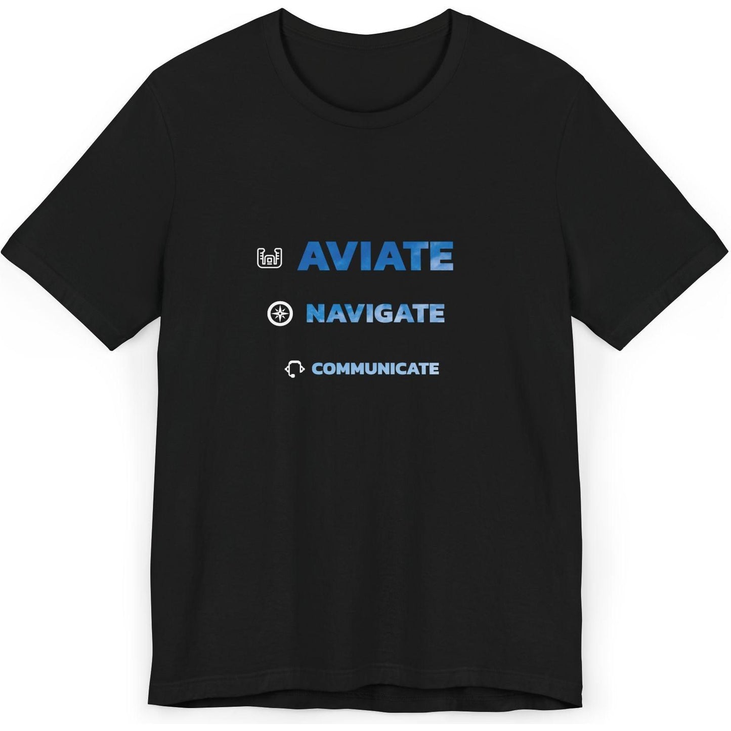 Aviate, Navigate, Communicate - pilot's T-Shirt