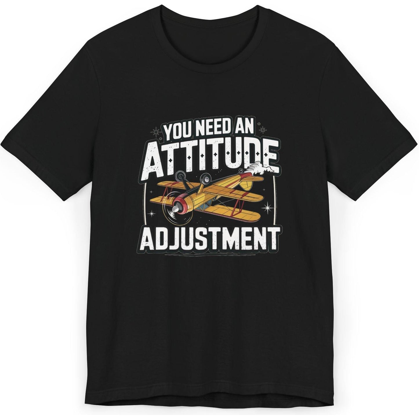 You Need An Attitude Adjustment - aviation T-Shirt