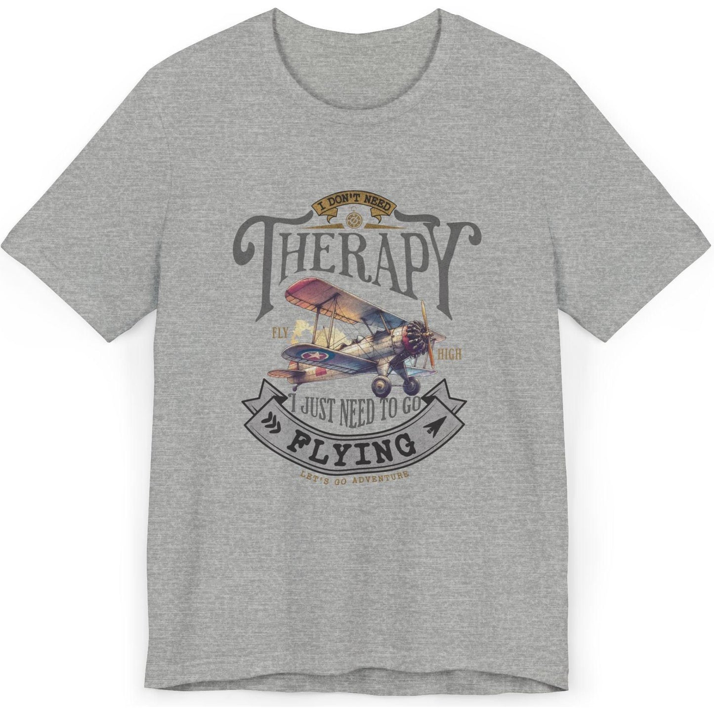 I Don't Need Therapy, I Just Need To Go Flying - pilot's T-Shirt