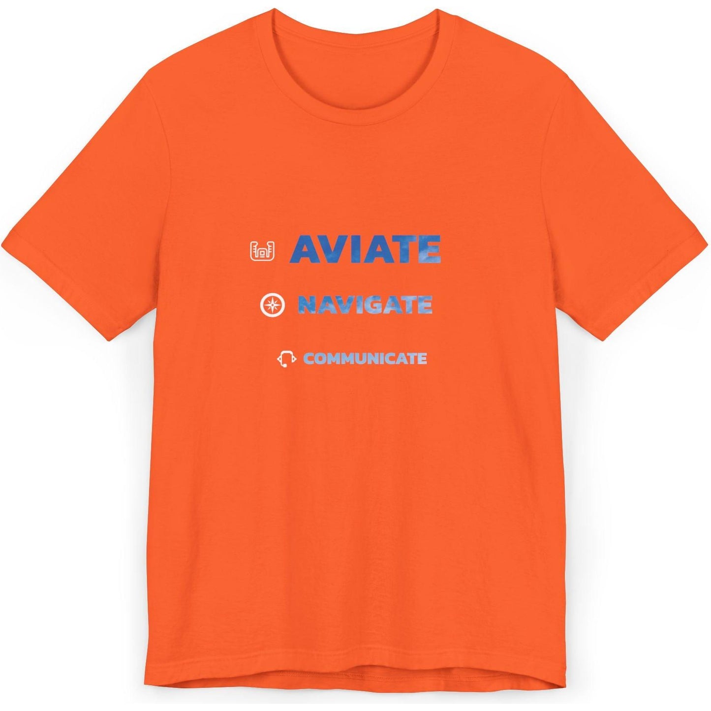 Aviate, Navigate, Communicate - pilot's T-Shirt