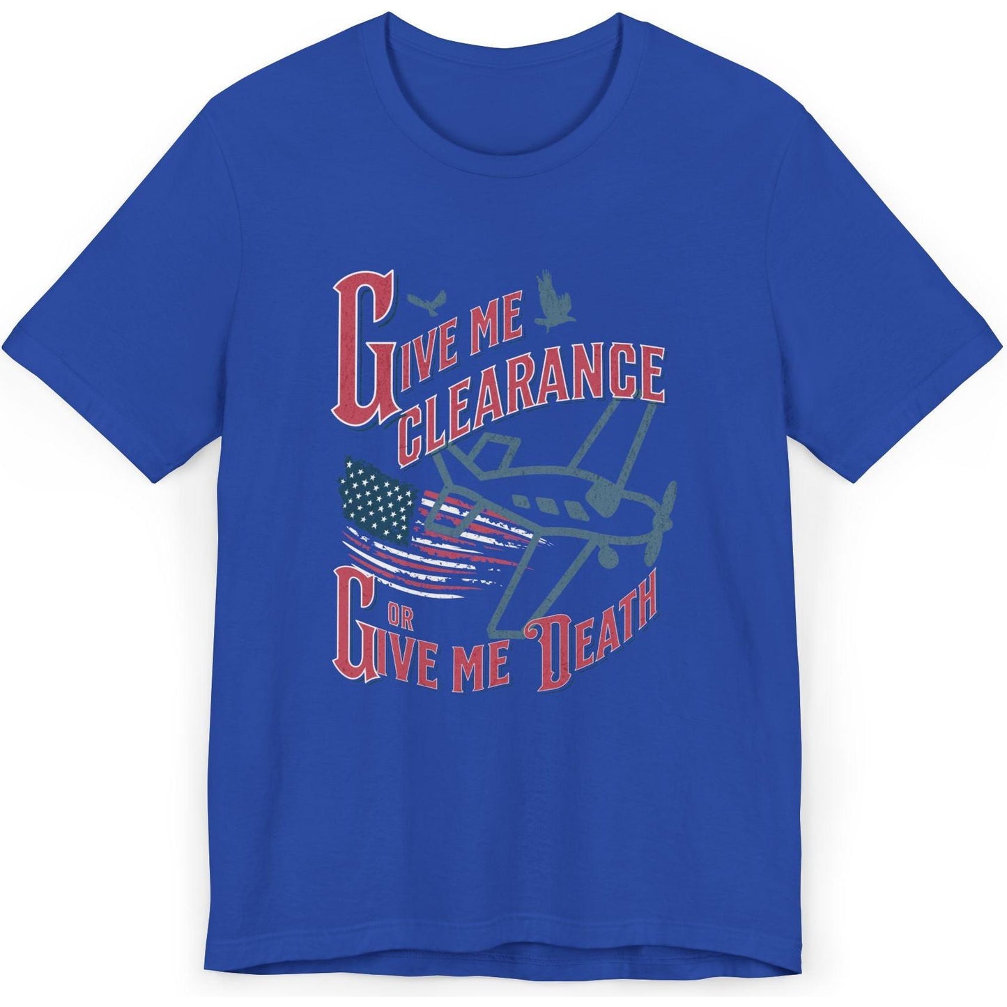 Give Me Clearance Or Give Me Death - pilot's T-Shirt