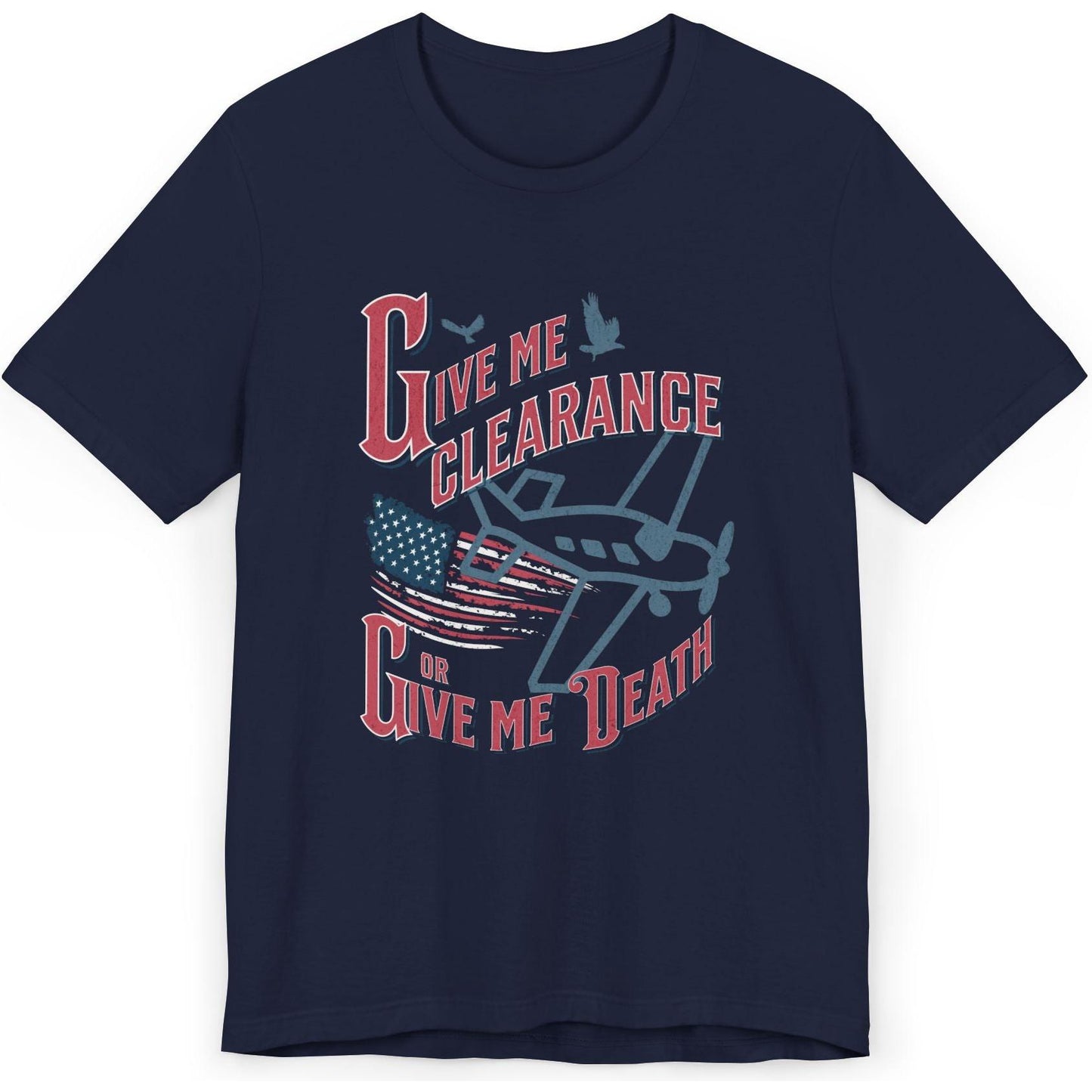Give Me Clearance Or Give Me Death - pilot's T-Shirt