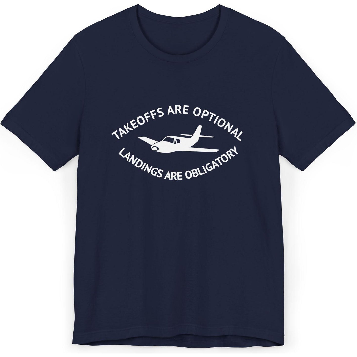 Takeoffs are optional, landings are obligatory - pilot's T-Shirt