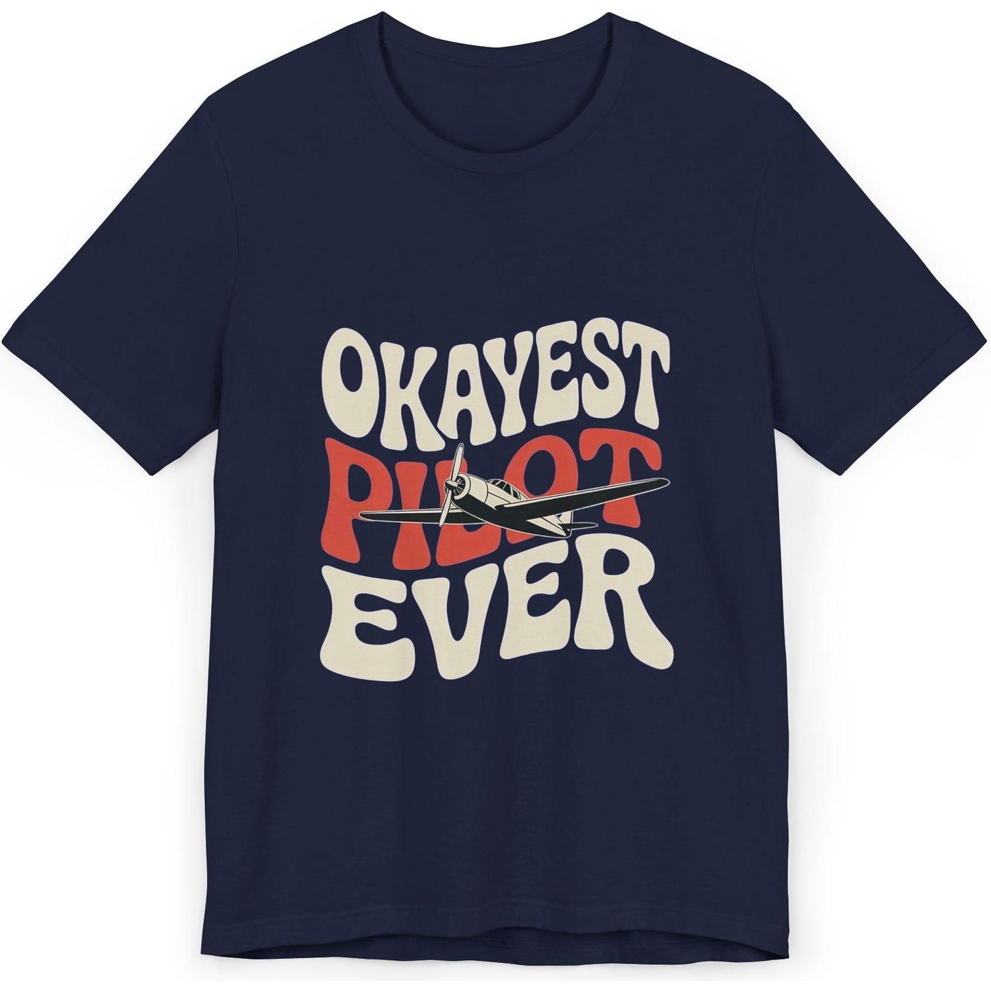 Okayest Pilot Ever - aviation T-Shirt