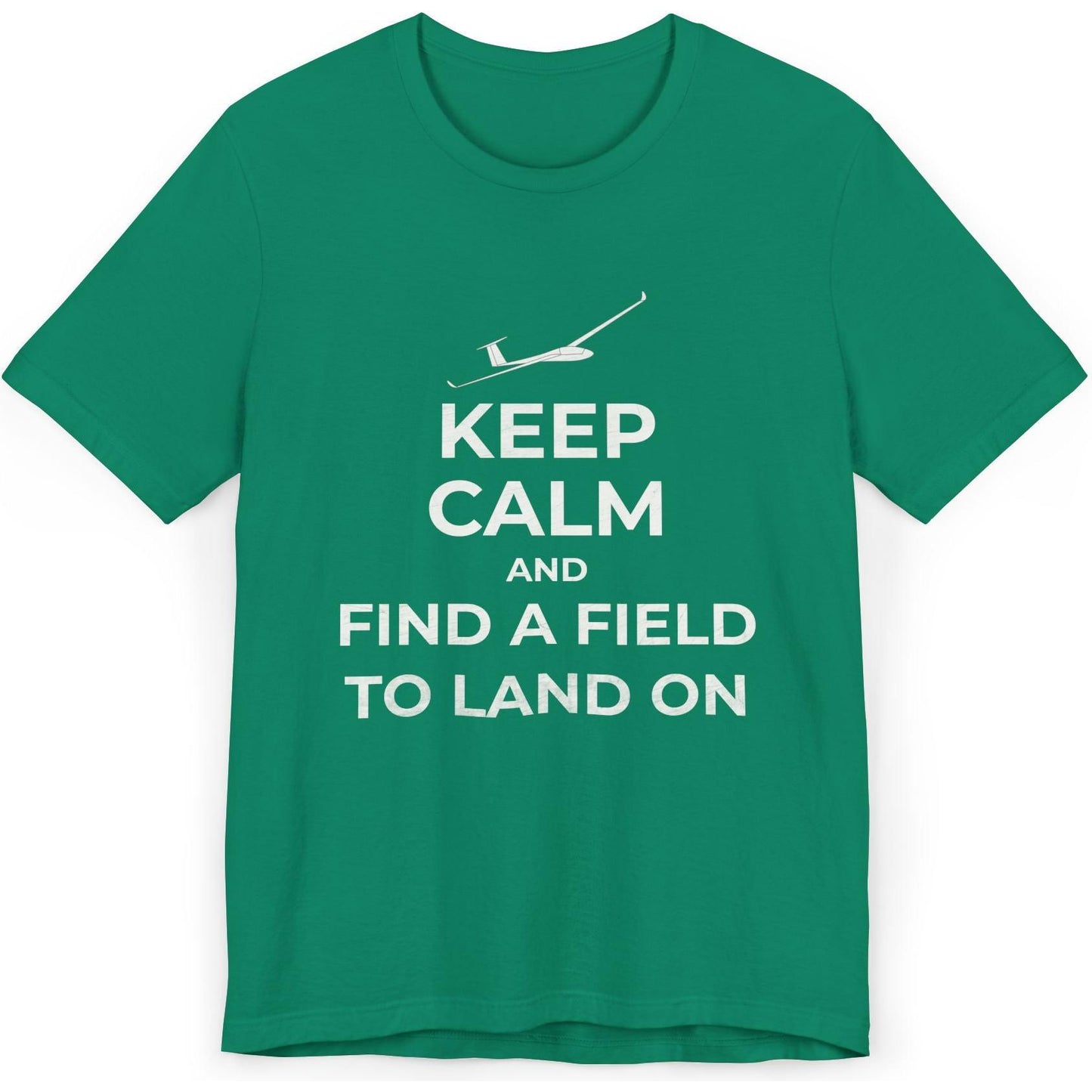 Keep Calm And Find A Field To Land On - glider pilot's T-Shirt
