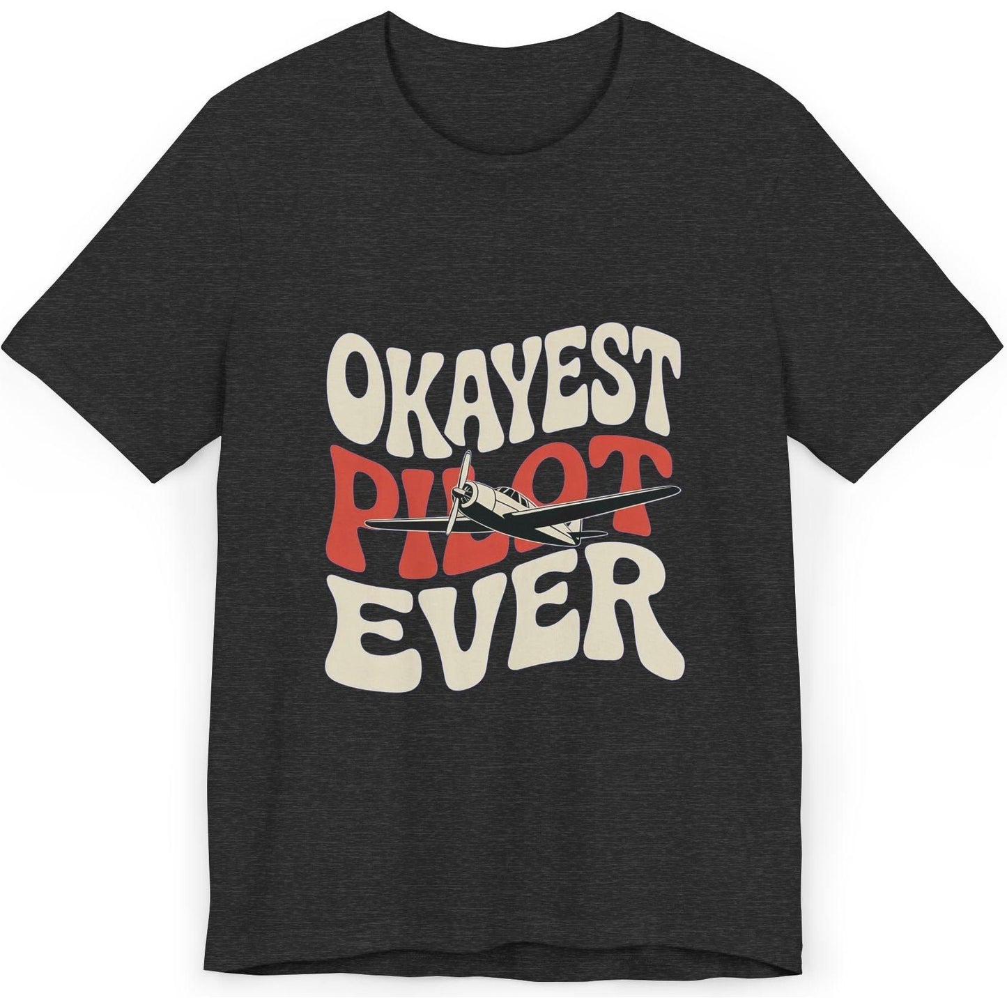 Okayest Pilot Ever - aviation T-Shirt