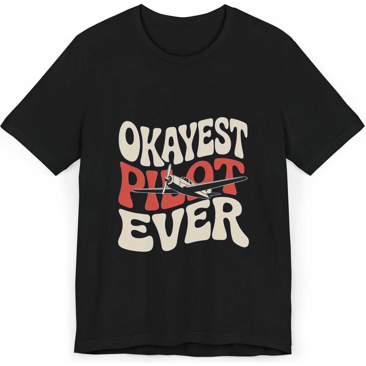 Okayest Pilot Ever - aviation T-Shirt