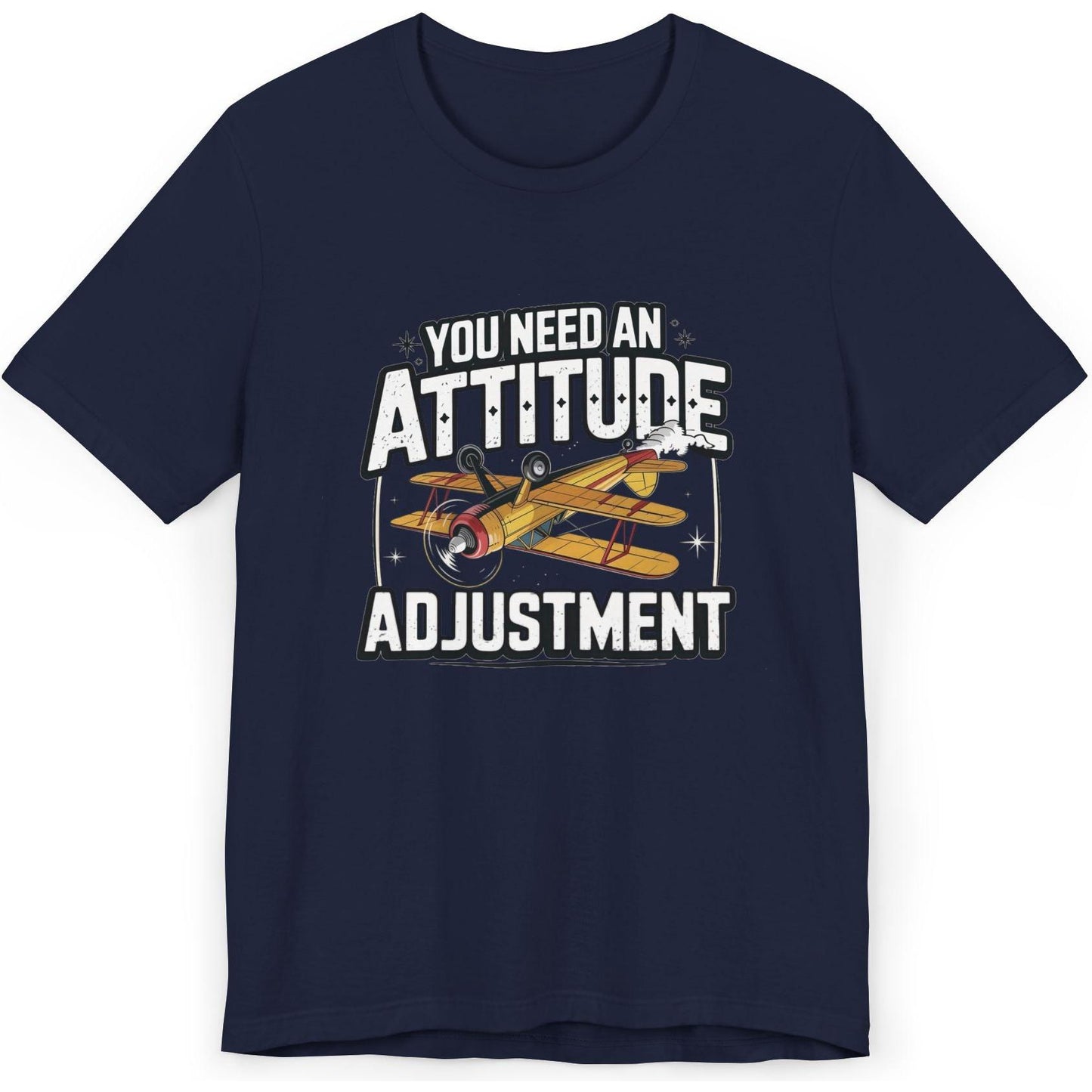 You Need An Attitude Adjustment - aviation T-Shirt