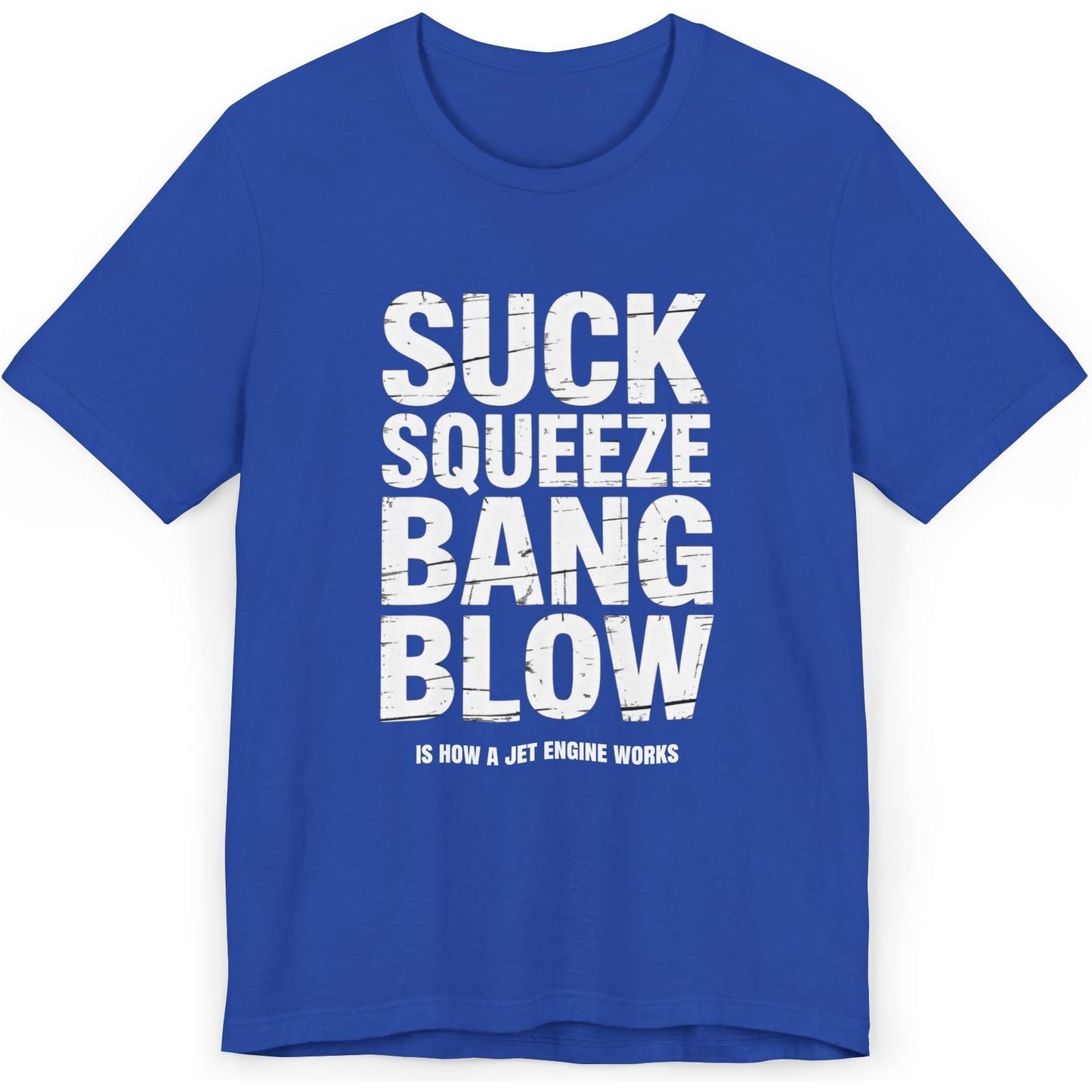 Suck Squeeze Bang Blow is how a jet engine works - aviation T-Shirt