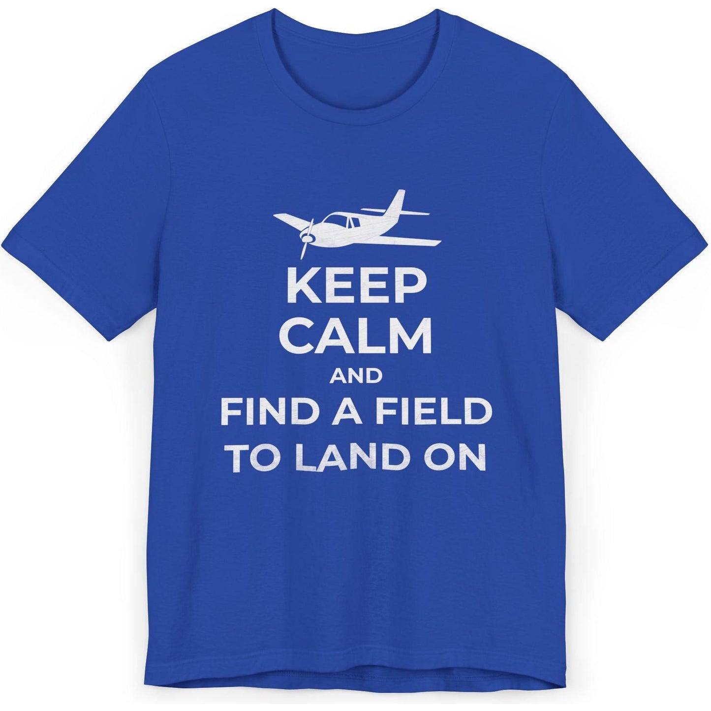 Keep Calm And Find A Field To Land On - SEP plane pilot's T-Shirt