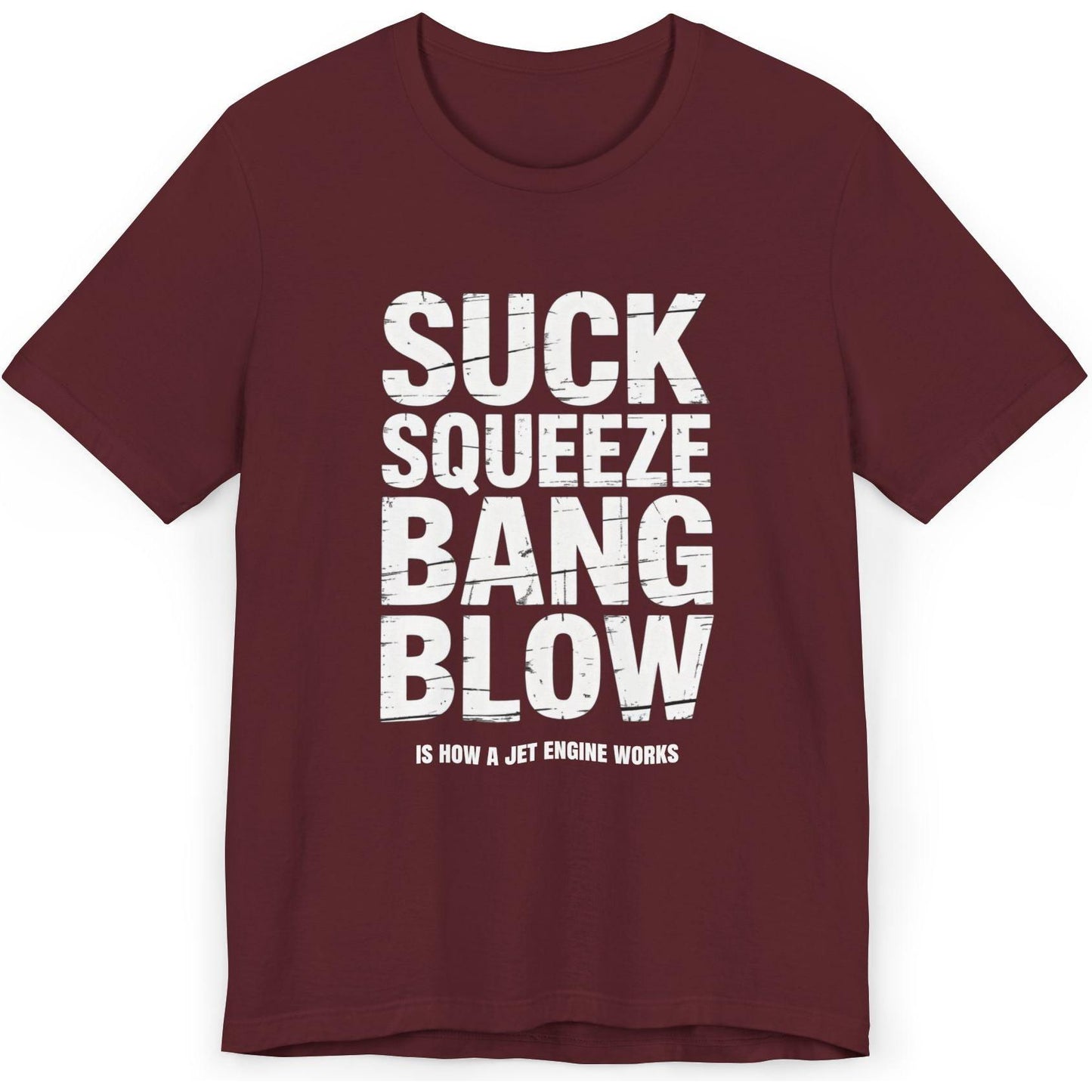 Suck Squeeze Bang Blow is how a jet engine works - aviation T-Shirt