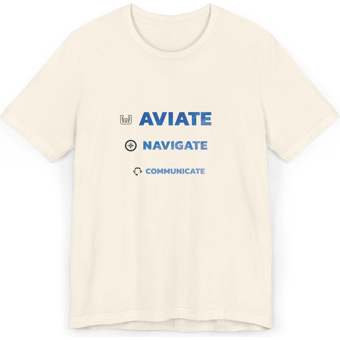 Aviate, Navigate, Communicate - pilot's T-Shirt