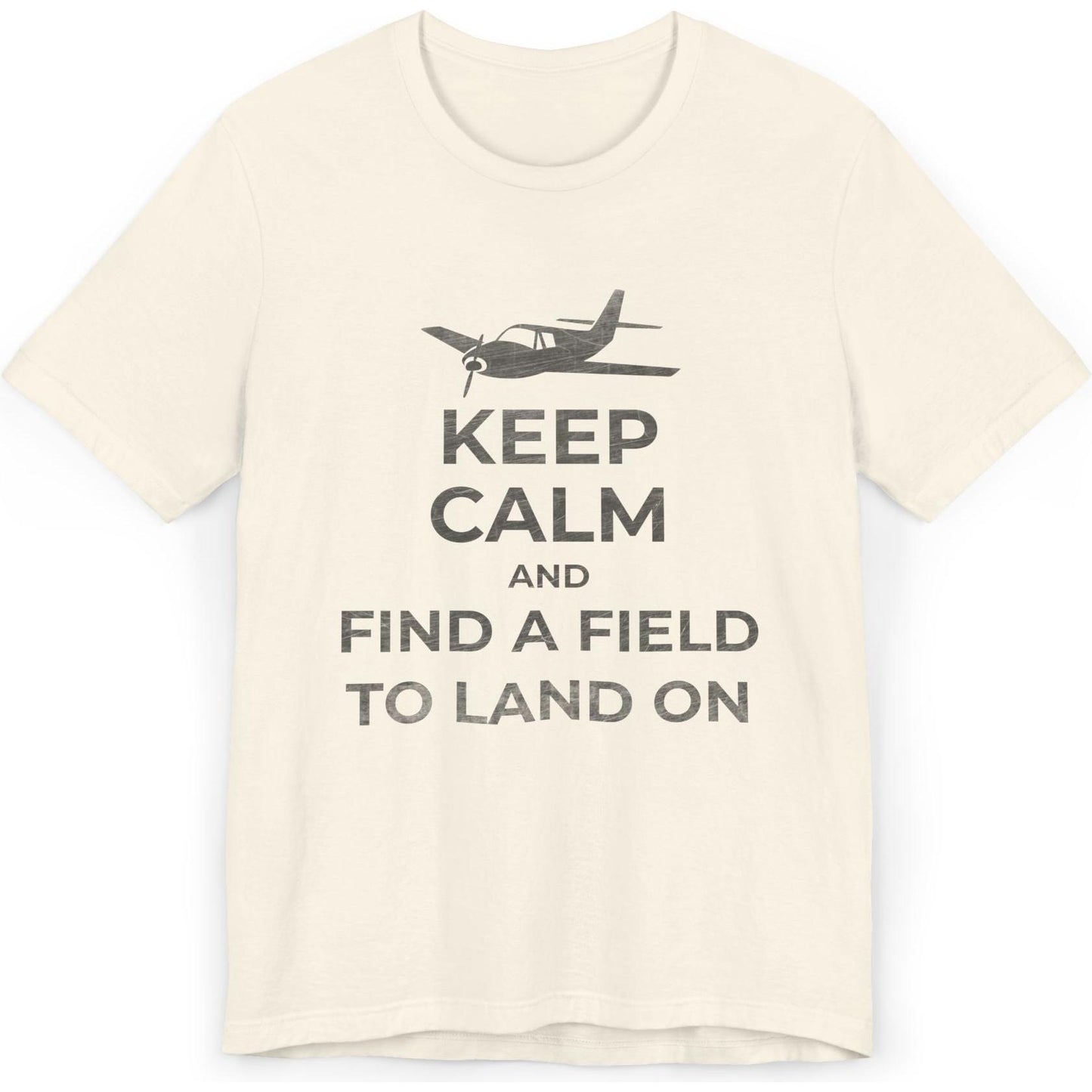 Keep Calm And Find A Field To Land On - SEP plane pilot's T-Shirt