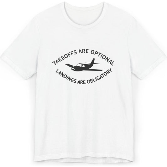 Takeoffs are optional, landings are obligatory - pilot's T-Shirt