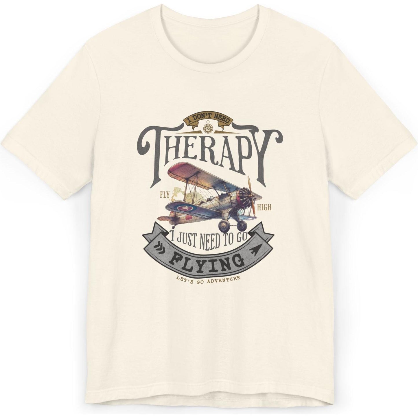 I Don't Need Therapy, I Just Need To Go Flying - pilot's T-Shirt
