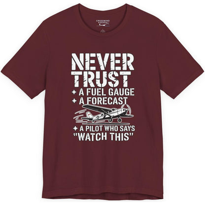 Never Trust a Fuel Gauge – Funny Pilot T-Shirt