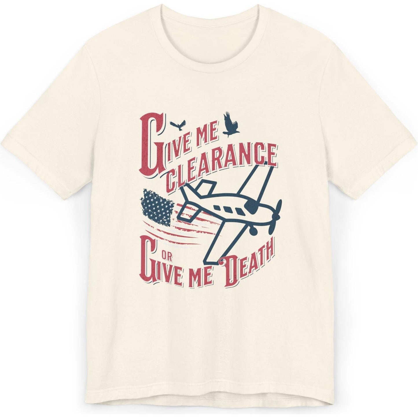 Give Me Clearance Or Give Me Death - pilot's T-Shirt