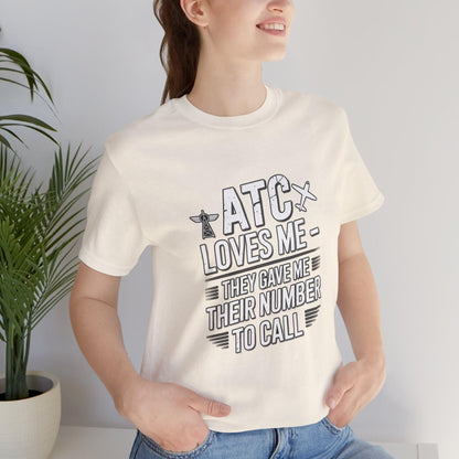 ATC Loves Me - They Gave Me Their Number to Call - pilot's T-Shirt