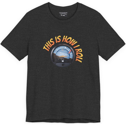 This Is How I Roll - pilot's T-Shirt