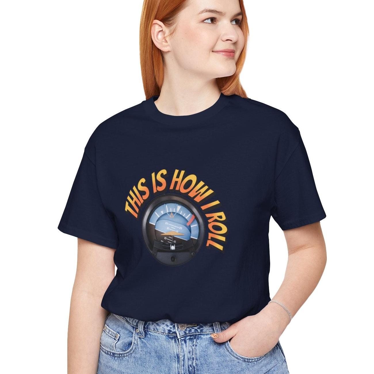 This Is How I Roll - pilot's T-Shirt