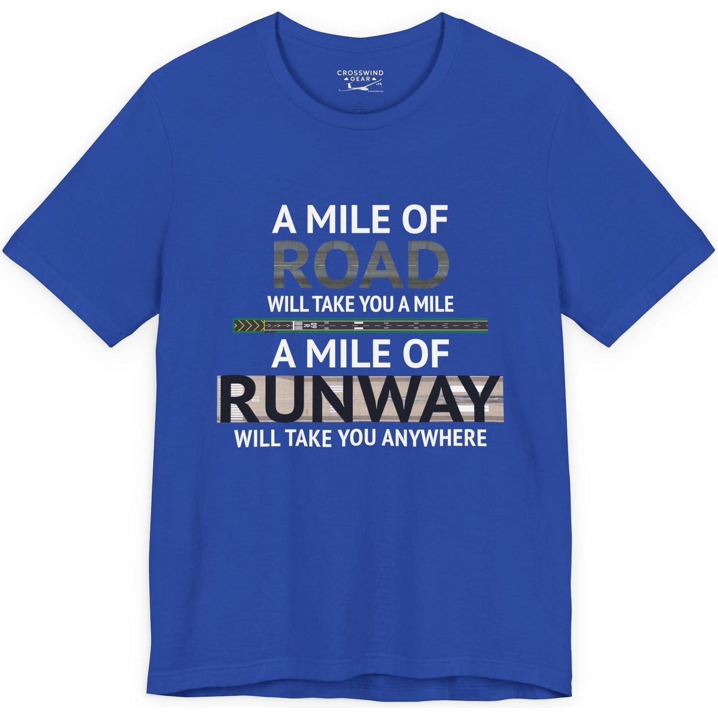 A mile of road takes you a mile, a mile of runway takes you anywhere - pilot's T-Shirt