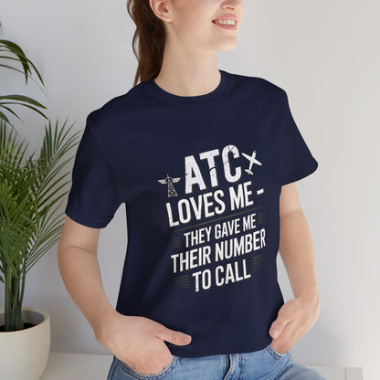 ATC Loves Me - They Gave Me Their Number to Call - pilot's T-Shirt