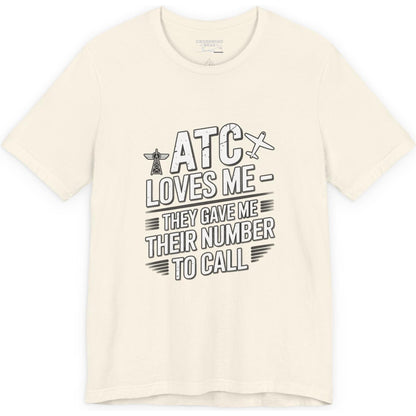 ATC Loves Me - They Gave Me Their Number to Call - pilot's T-Shirt