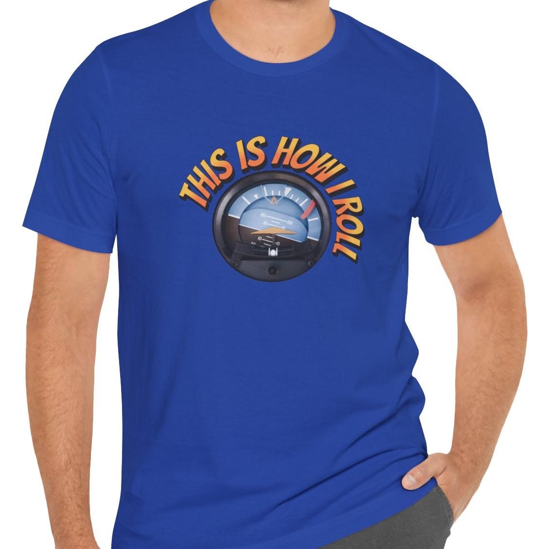 This Is How I Roll - pilot's T-Shirt