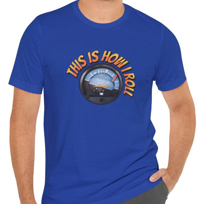 This Is How I Roll - pilot's T-Shirt