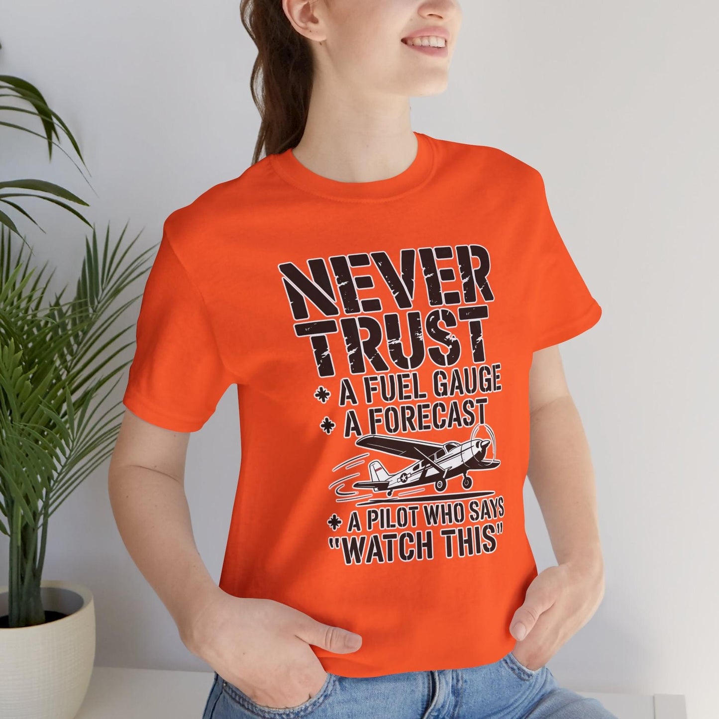 Never Trust a Fuel Gauge – Funny Pilot T-Shirt