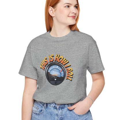 This Is How I Roll - pilot's T-Shirt