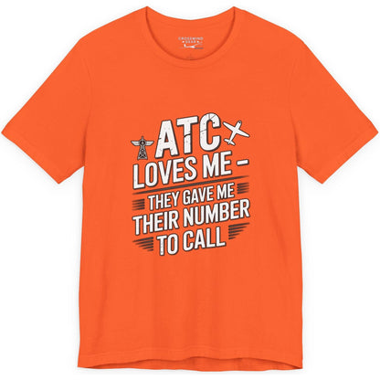 ATC Loves Me - They Gave Me Their Number to Call - pilot's T-Shirt