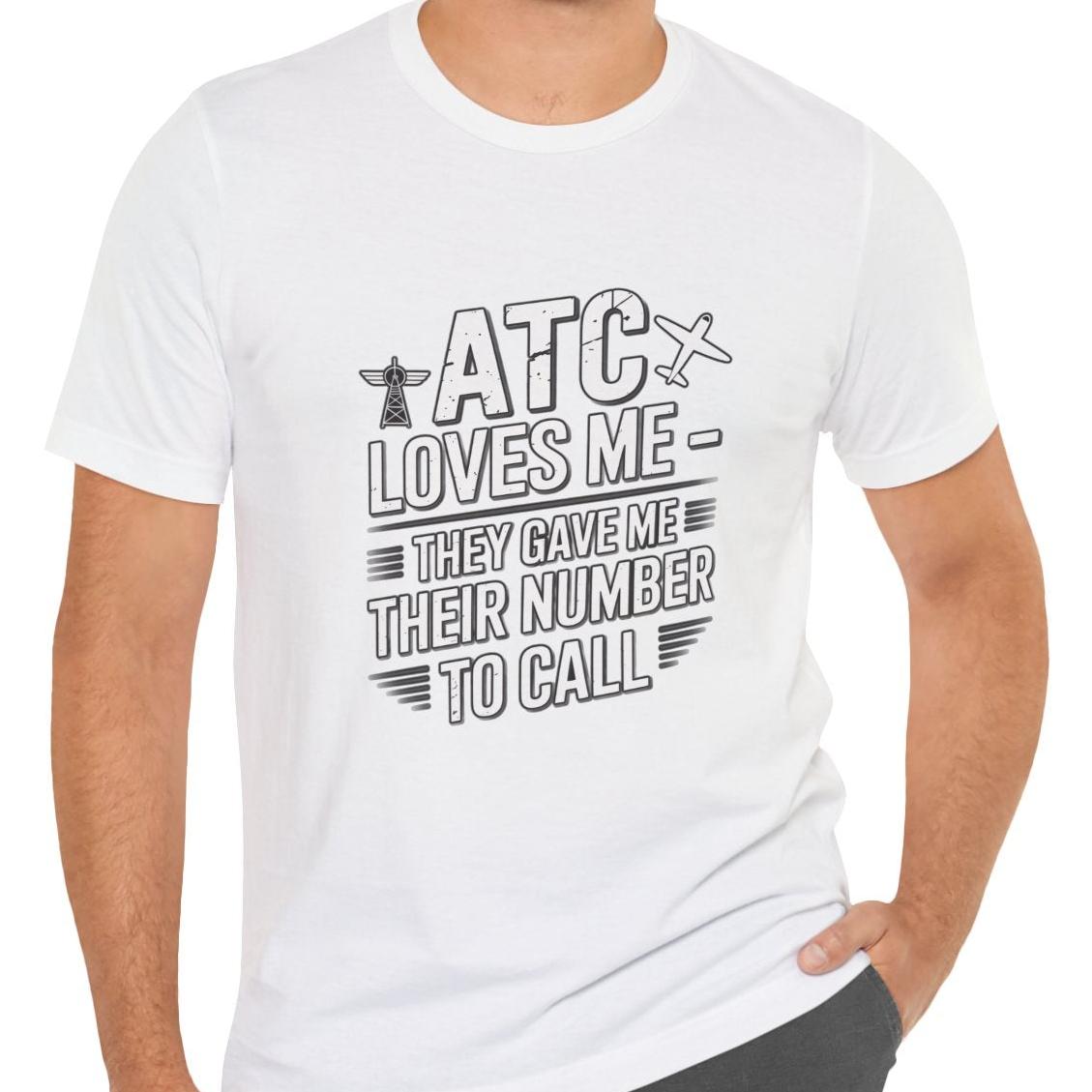 ATC Loves Me - They Gave Me Their Number to Call - pilot's T-Shirt