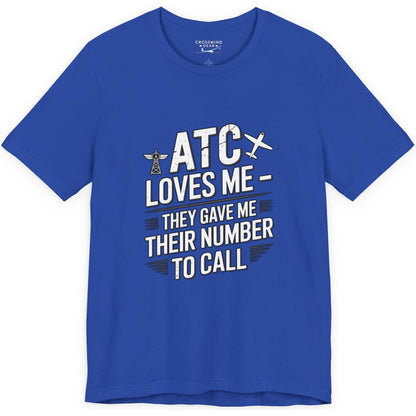 ATC Loves Me - They Gave Me Their Number to Call - pilot's T-Shirt