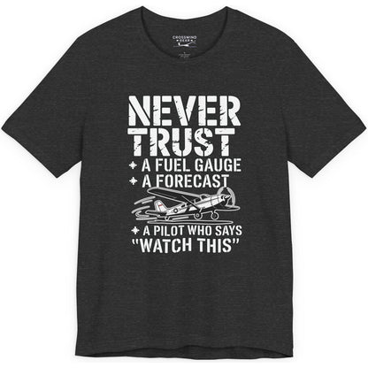 Never Trust a Fuel Gauge – Funny Pilot T-Shirt