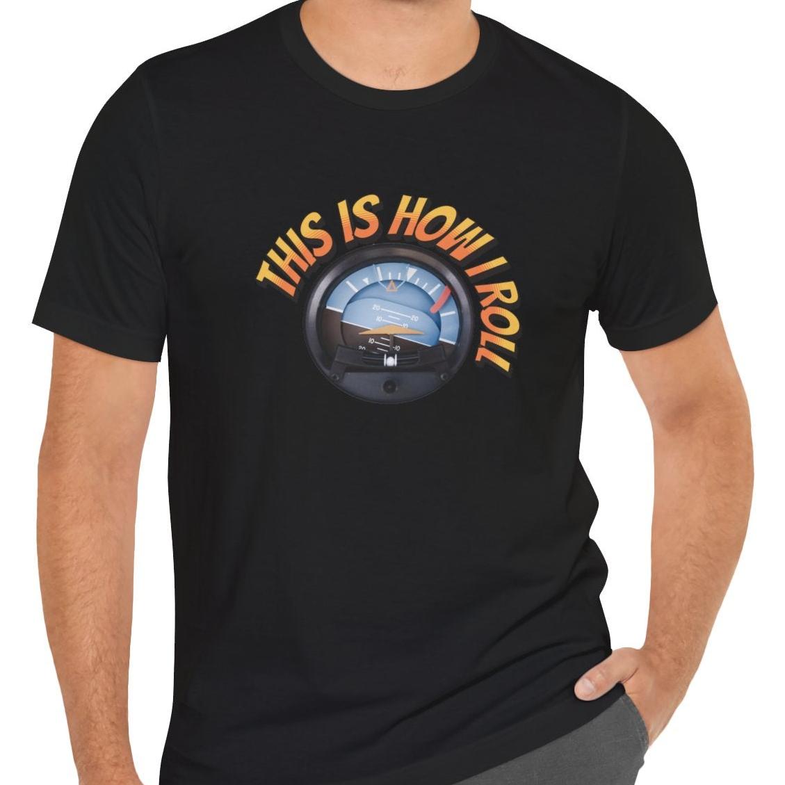 This Is How I Roll - pilot's T-Shirt